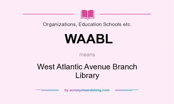 What does WAABL mean? It stands for West Atlantic Avenue Branch Library