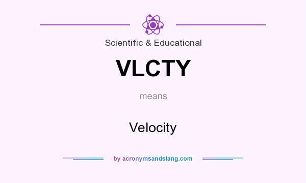 What does VLCTY mean? It stands for Velocity