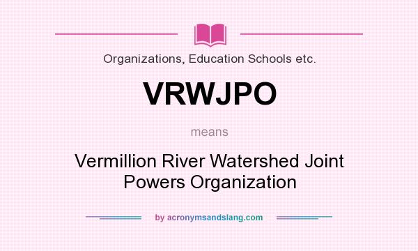 What does VRWJPO mean? It stands for Vermillion River Watershed Joint Powers Organization