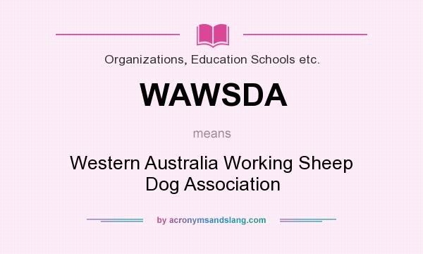 What does WAWSDA mean? It stands for Western Australia Working Sheep Dog Association