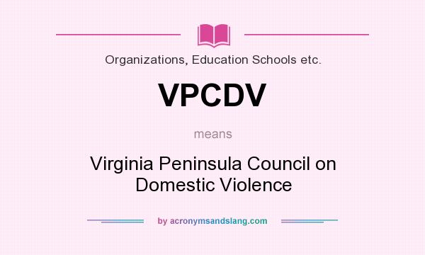 What does VPCDV mean? It stands for Virginia Peninsula Council on Domestic Violence