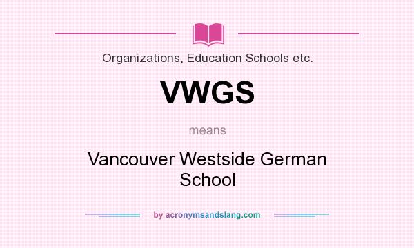 What does VWGS mean? It stands for Vancouver Westside German School