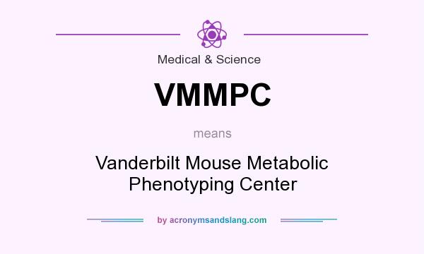 What does VMMPC mean? It stands for Vanderbilt Mouse Metabolic Phenotyping Center