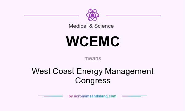 What does WCEMC mean? It stands for West Coast Energy Management Congress
