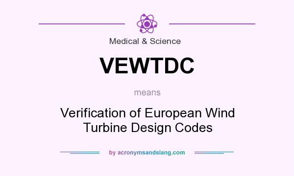 What does VEWTDC mean? It stands for Verification of European Wind Turbine Design Codes