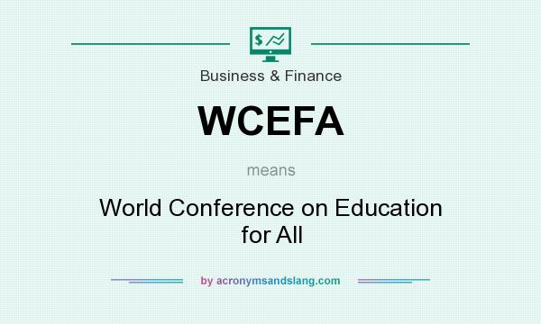 What does WCEFA mean? It stands for World Conference on Education for All