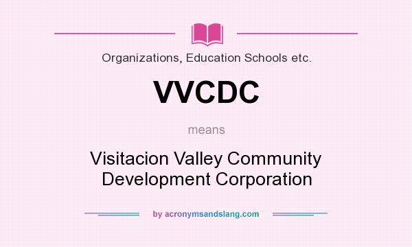 What does VVCDC mean? It stands for Visitacion Valley Community Development Corporation