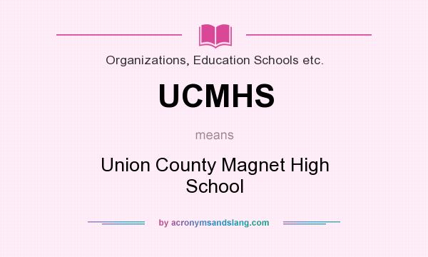 What does UCMHS mean? It stands for Union County Magnet High School