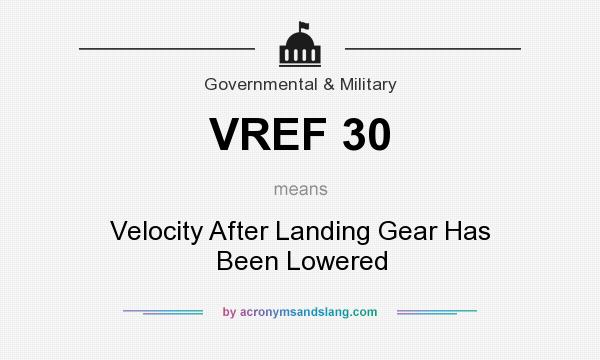 What does VREF 30 mean? It stands for Velocity After Landing Gear Has Been Lowered