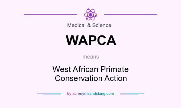 What does WAPCA mean? It stands for West African Primate Conservation Action