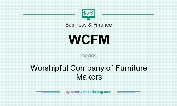 What does WCFM mean? It stands for Worshipful Company of Furniture Makers