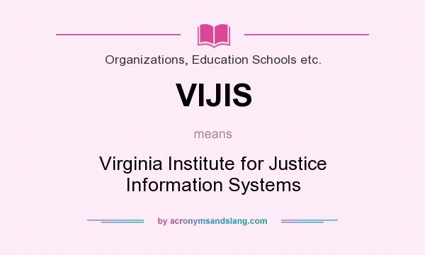 What does VIJIS mean? It stands for Virginia Institute for Justice Information Systems