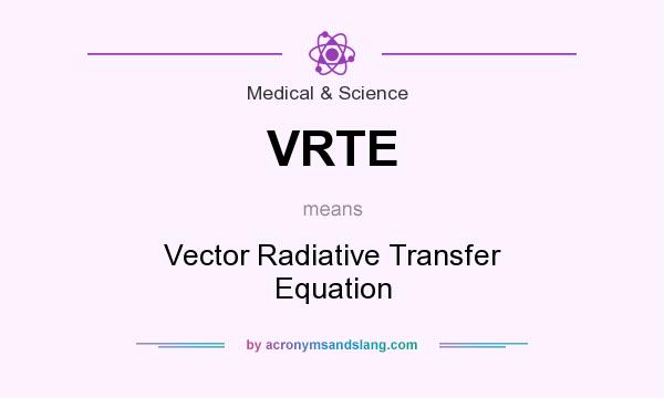 What does VRTE mean? It stands for Vector Radiative Transfer Equation