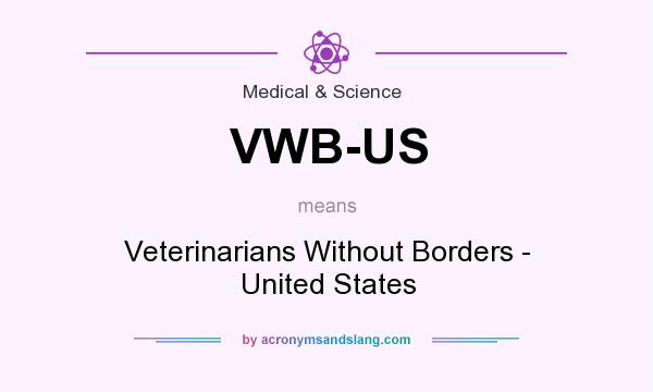 What does VWB-US mean? It stands for Veterinarians Without Borders - United States
