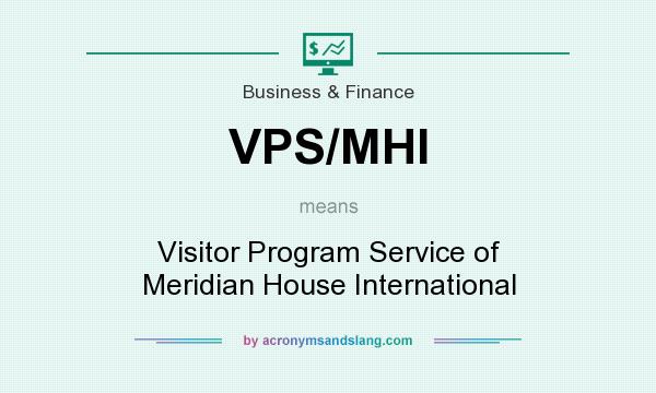 What does VPS/MHI mean? It stands for Visitor Program Service of Meridian House International