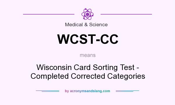 What does WCST-CC mean? It stands for Wisconsin Card Sorting Test - Completed Corrected Categories