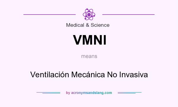 What does VMNI mean? It stands for Ventilación Mecánica No Invasiva