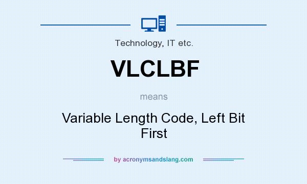What does VLCLBF mean? It stands for Variable Length Code, Left Bit First