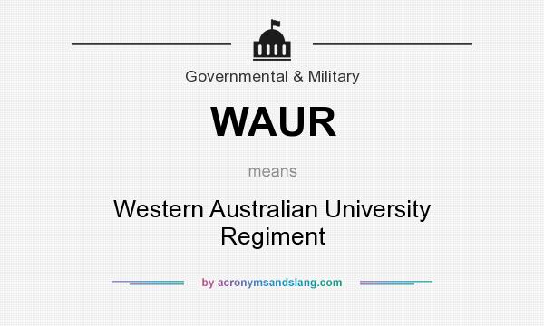 What does WAUR mean? It stands for Western Australian University Regiment