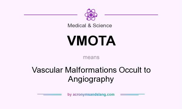 What does VMOTA mean? It stands for Vascular Malformations Occult to Angiography