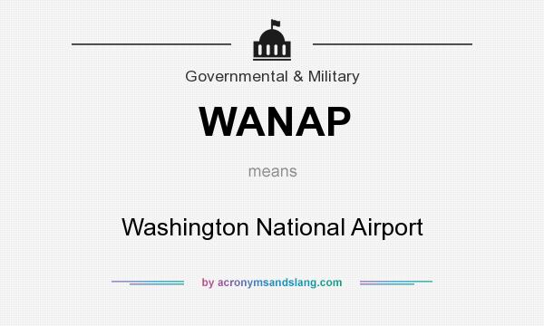 What does WANAP mean? It stands for Washington National Airport