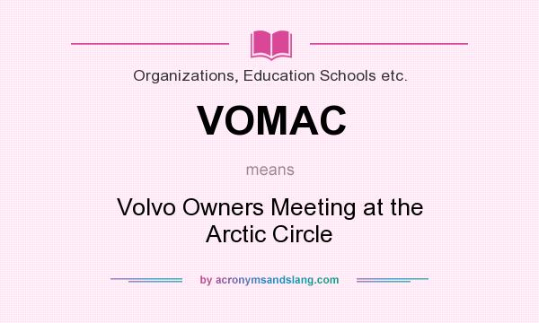 What does VOMAC mean? It stands for Volvo Owners Meeting at the Arctic Circle