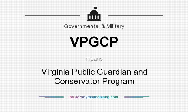 What does VPGCP mean? It stands for Virginia Public Guardian and Conservator Program