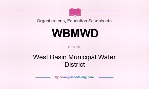 What does WBMWD mean? It stands for West Basin Municipal Water District