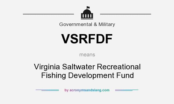 What does VSRFDF mean? It stands for Virginia Saltwater Recreational Fishing Development Fund