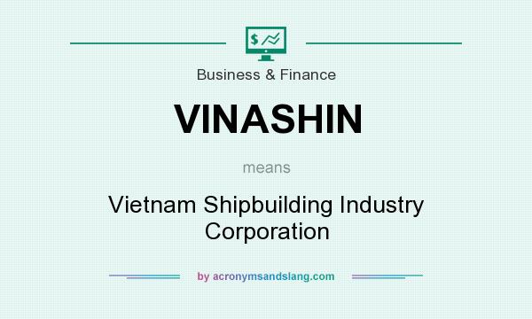 What does VINASHIN mean? It stands for Vietnam Shipbuilding Industry Corporation