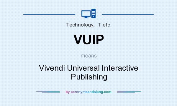 What does VUIP mean? It stands for Vivendi Universal Interactive Publishing