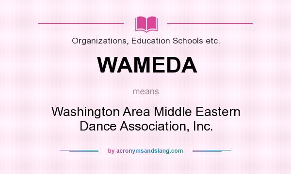 What does WAMEDA mean? It stands for Washington Area Middle Eastern Dance Association, Inc.
