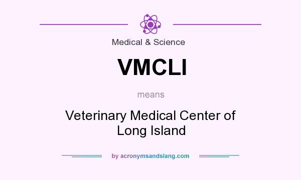 What does VMCLI mean? It stands for Veterinary Medical Center of Long Island