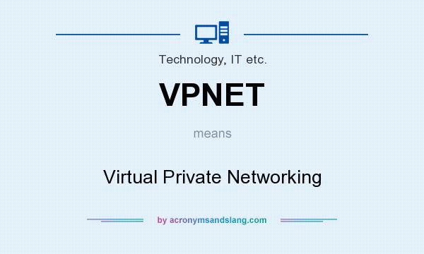 What does VPNET mean? It stands for Virtual Private Networking