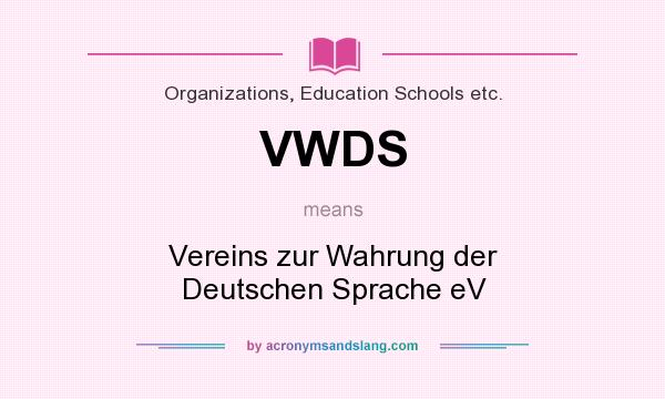 What does VWDS mean? It stands for Vereins zur Wahrung der Deutschen Sprache eV