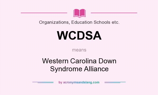 What does WCDSA mean? It stands for Western Carolina Down Syndrome Alliance