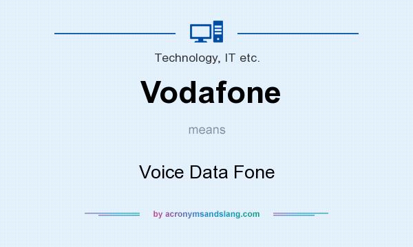 What does Vodafone mean? It stands for Voice Data Fone