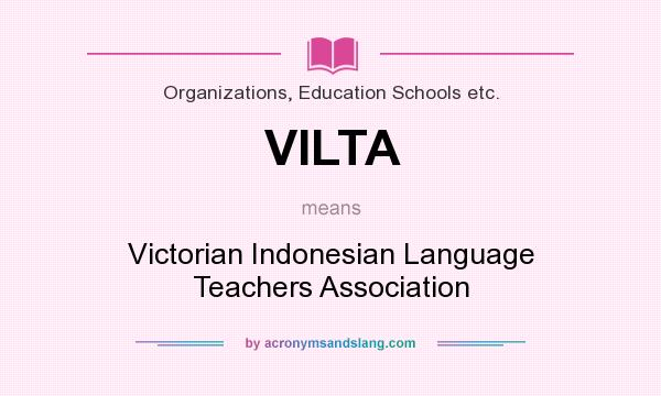 What does VILTA mean? It stands for Victorian Indonesian Language Teachers Association