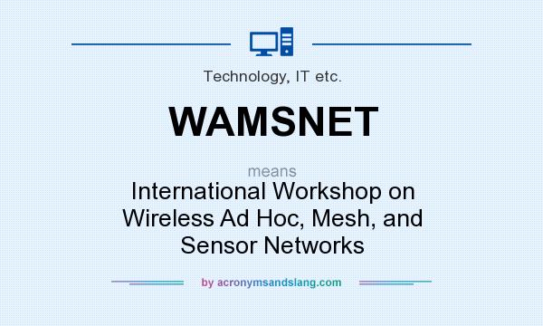 What does WAMSNET mean? It stands for International Workshop on Wireless Ad Hoc, Mesh, and Sensor Networks