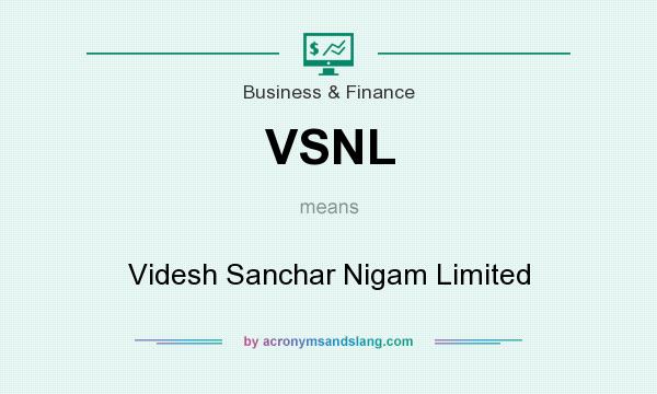 What does VSNL mean? It stands for Videsh Sanchar Nigam Limited