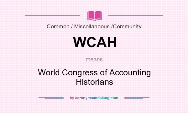 What does WCAH mean? It stands for World Congress of Accounting Historians