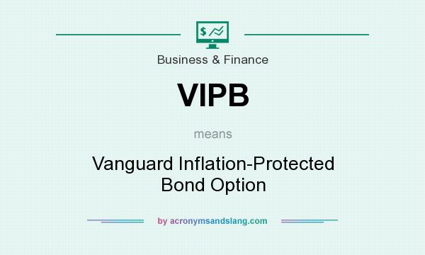 What does VIPB mean? It stands for Vanguard Inflation-Protected Bond Option