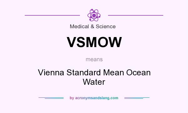 What does VSMOW mean? It stands for Vienna Standard Mean Ocean Water