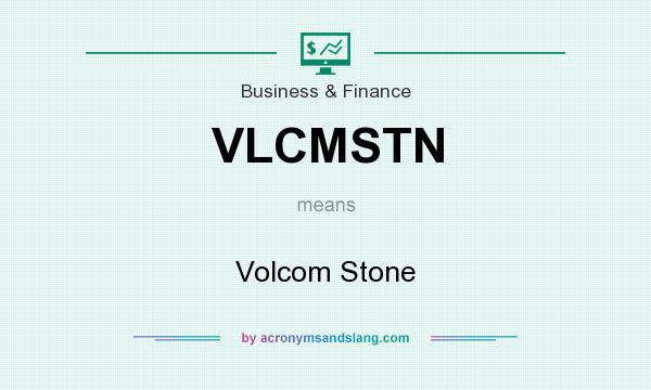 What does VLCMSTN mean? It stands for Volcom Stone