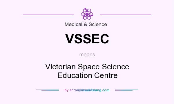 What does VSSEC mean? It stands for Victorian Space Science Education Centre
