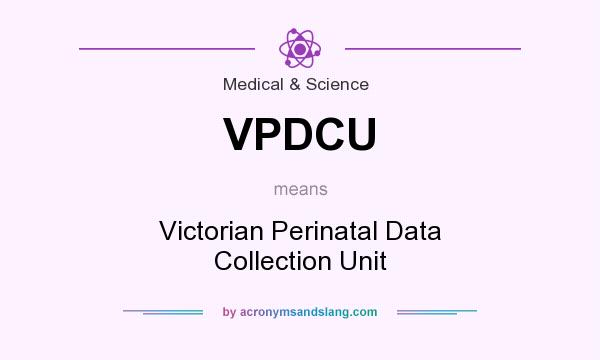 What does VPDCU mean? It stands for Victorian Perinatal Data Collection Unit