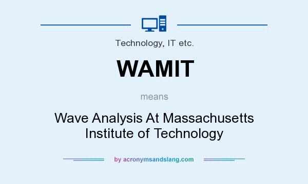 What does WAMIT mean? It stands for Wave Analysis At Massachusetts Institute of Technology