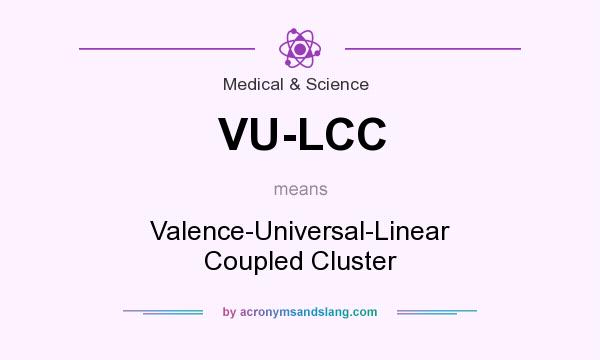What does VU-LCC mean? It stands for Valence-Universal-Linear Coupled Cluster