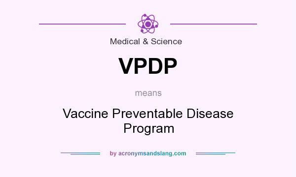 What does VPDP mean? It stands for Vaccine Preventable Disease Program