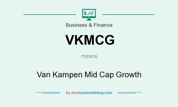 What does VKMCG mean? It stands for Van Kampen Mid Cap Growth